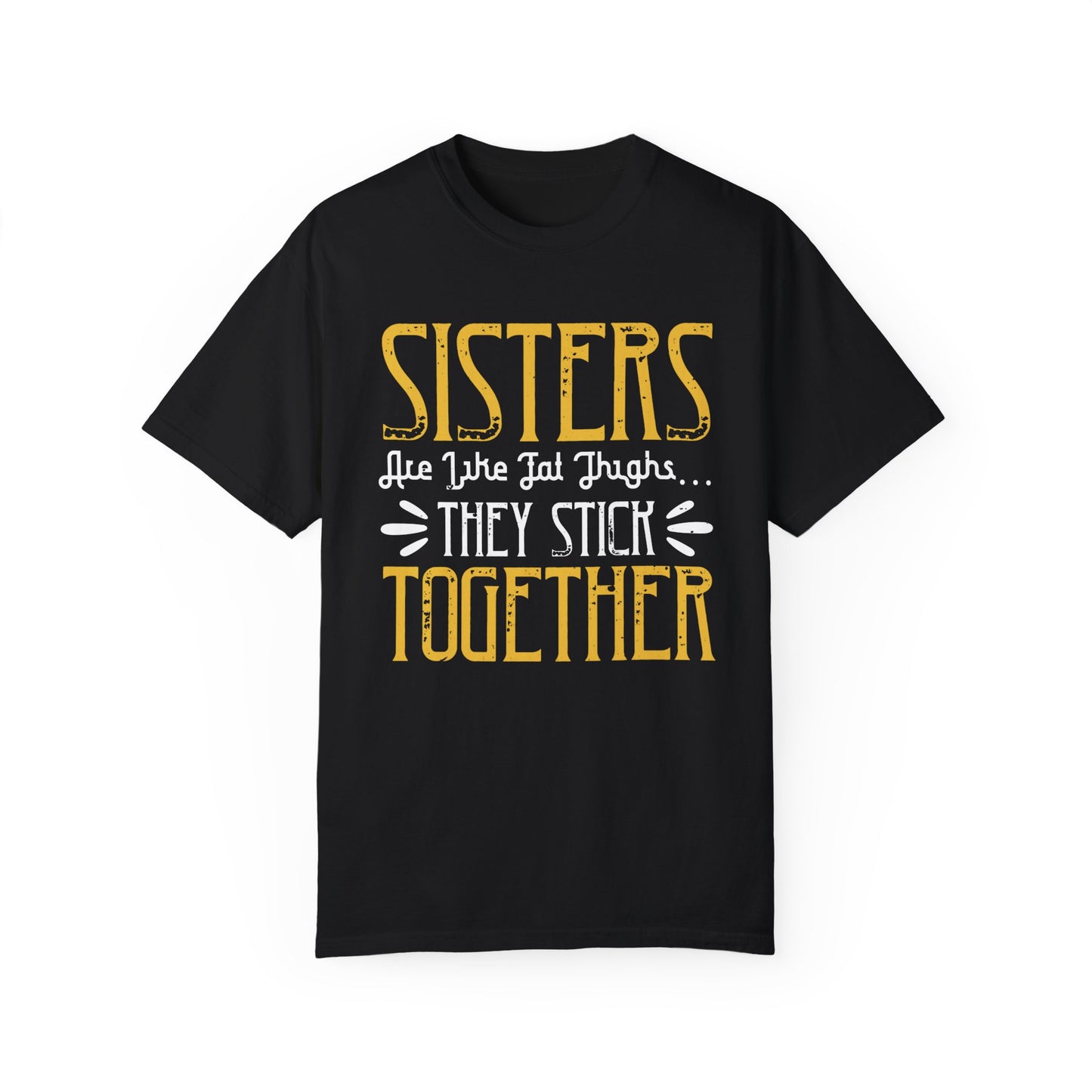 (Sister) Unisex Garment-Dyed T-shirt